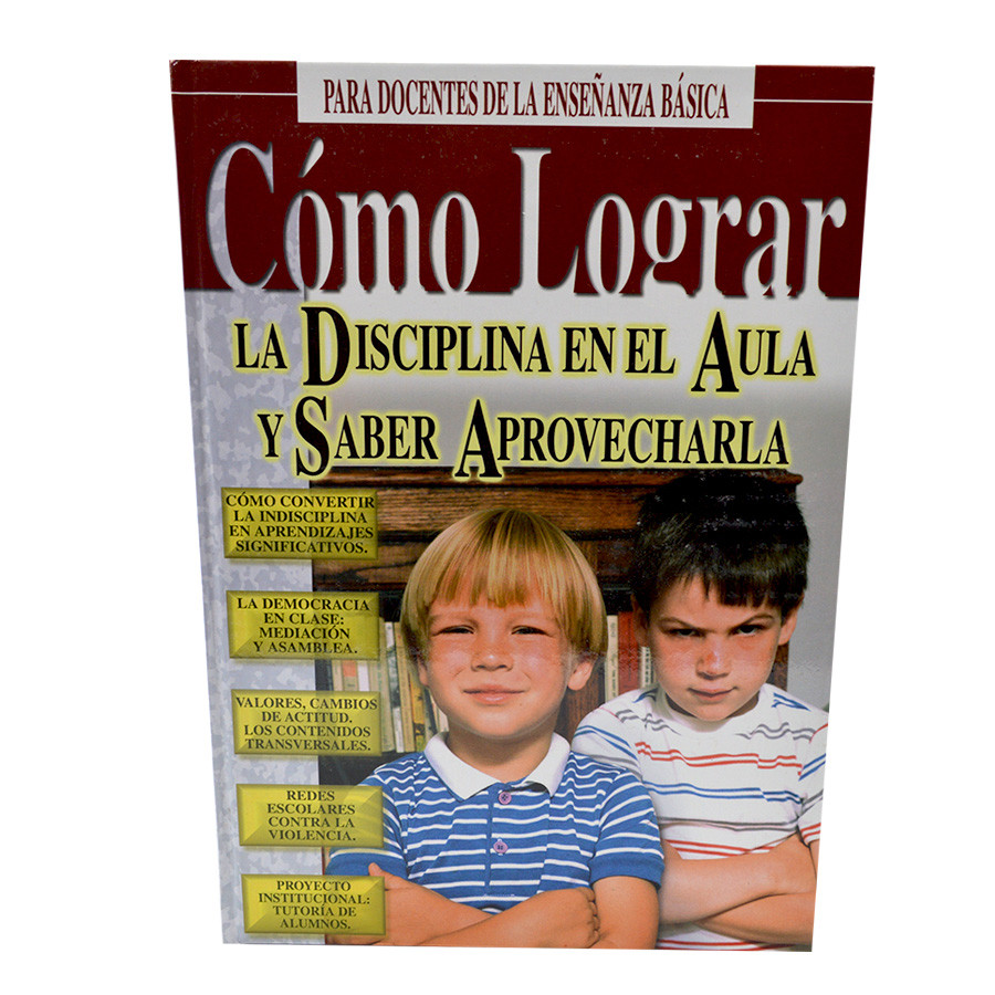 CÓMO LOGRAR LA DISCIPLINA EN EL AULA Y SABER APROVECHARLA